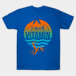 i need vitamin sea 2 T-Shirt